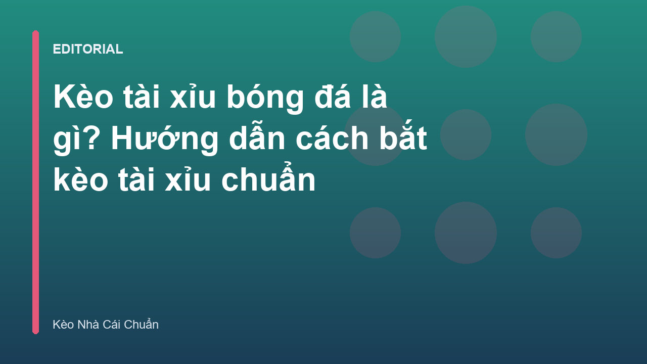 Hướng dẫn cách đọc kèo tài xỉu bóng đá cơ bản