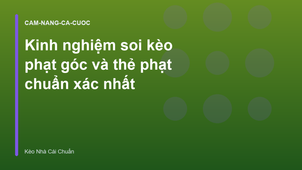 Kinh nghiệm soi kèo phạt góc và thẻ phạt chuẩn xác nhất