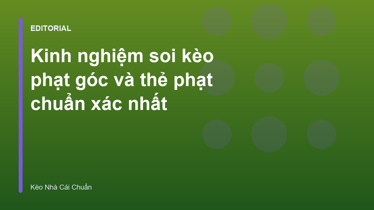 Phân tích kèo phạt góc và thẻ phạt trong bóng đá